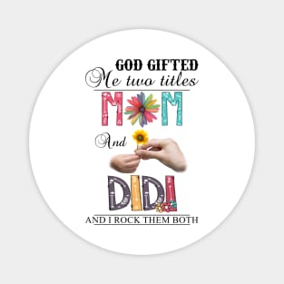 Vintage God Gifted Me Two Titles Mom And Didi Wildflower Hands Sunflower Happy Mothers Day Magnet